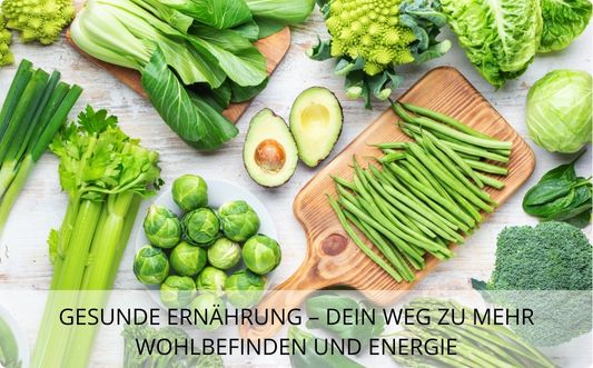 Gesunde Ernährung – Dein Weg zu mehr Wohlbefinden und Energie