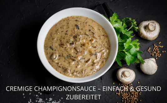 Cremige Champignonsauce – Einfach & gesund zubereitet
