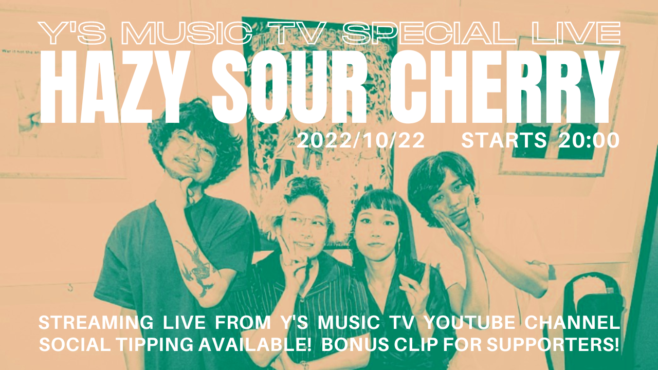 2022/10/22 20:00~ Y's music TV Hazy Sour Cherry