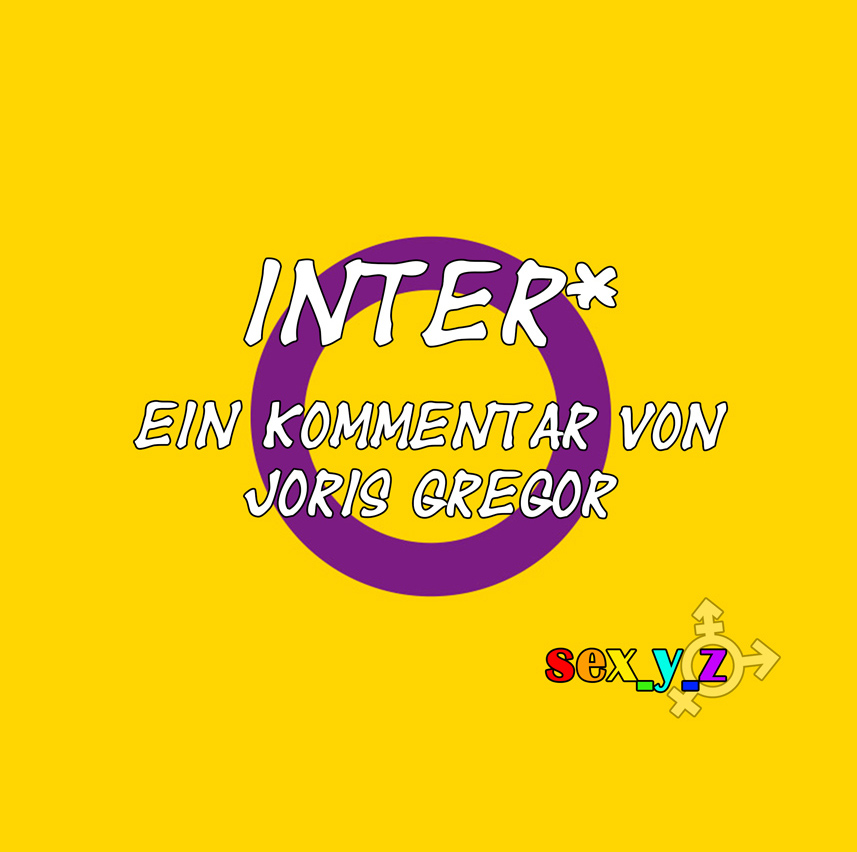 "Inter*" - ein Kommentar von Joris Gregor