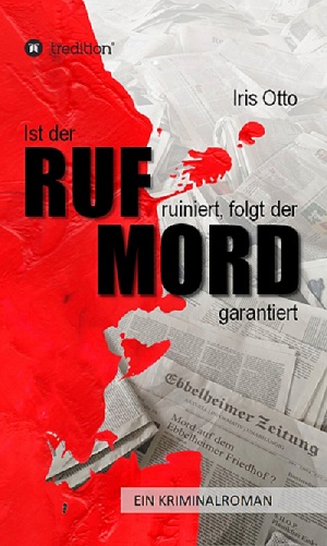 Kriminalroman: Ist der RUF ruiniert, folgt der MORD garantiert