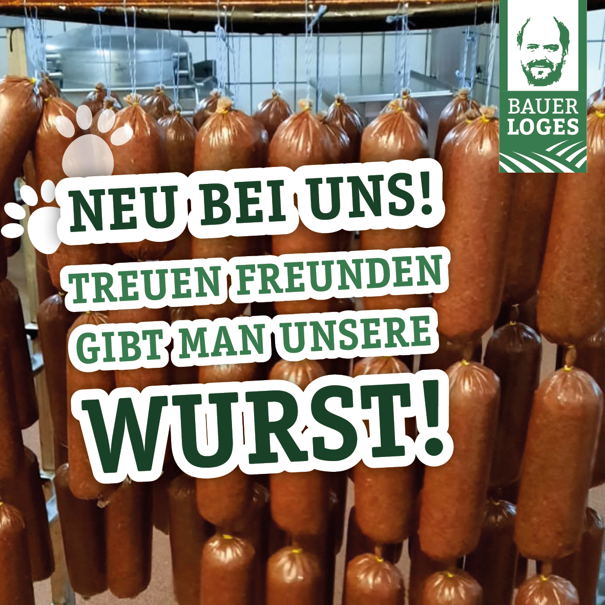 Treuen Freunden gibt man unsere Wurst!