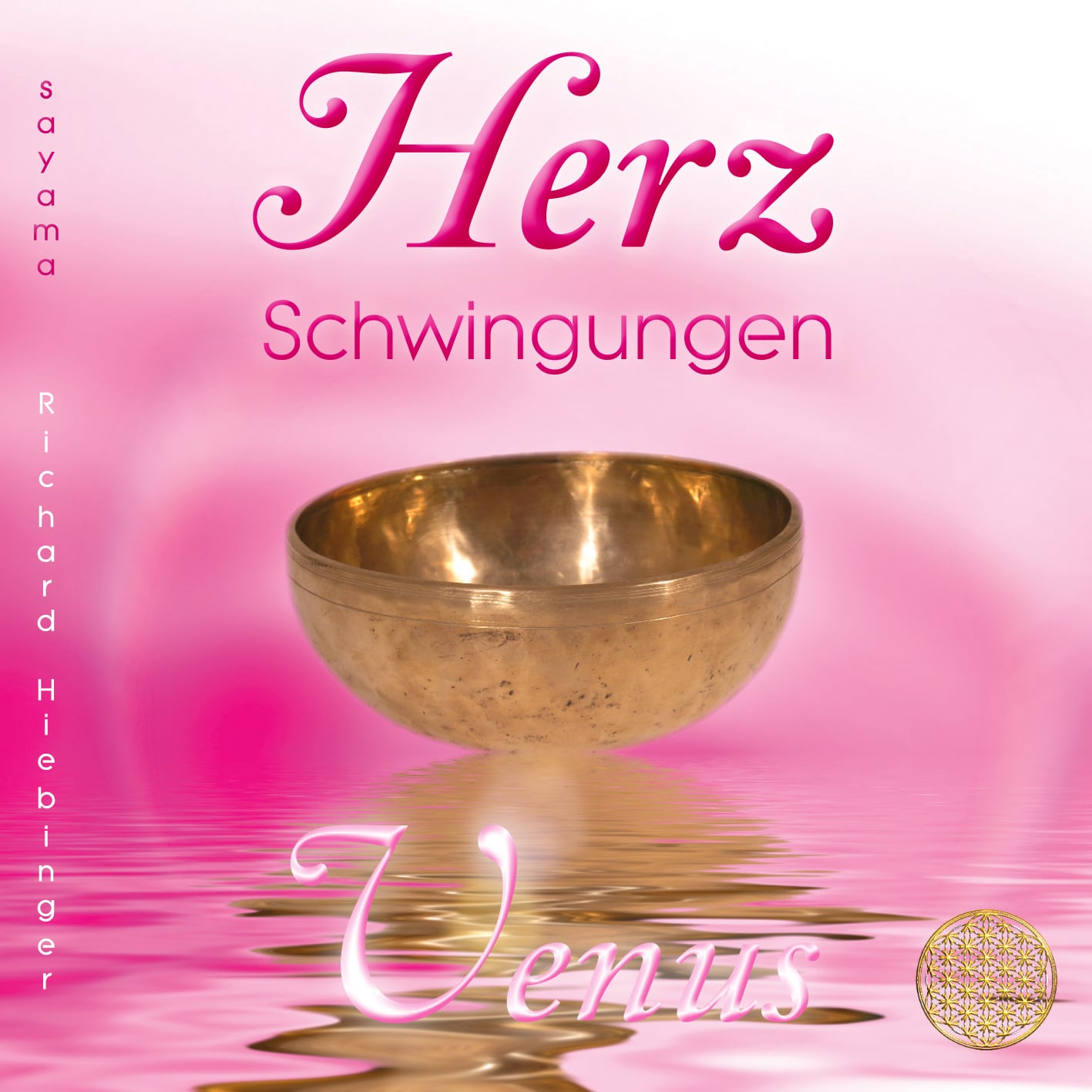 Das Titelbild der CD Herzschwingungen Venus von Richard Hiebinger Sayama Music. Eine große, goldene Klangschale vor rosa Hintergrund und die Blume des Lebens 