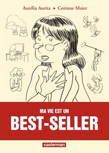 Ma vie est un best-seller (en collaboration avec Corinne Maier), Casterman, 2015