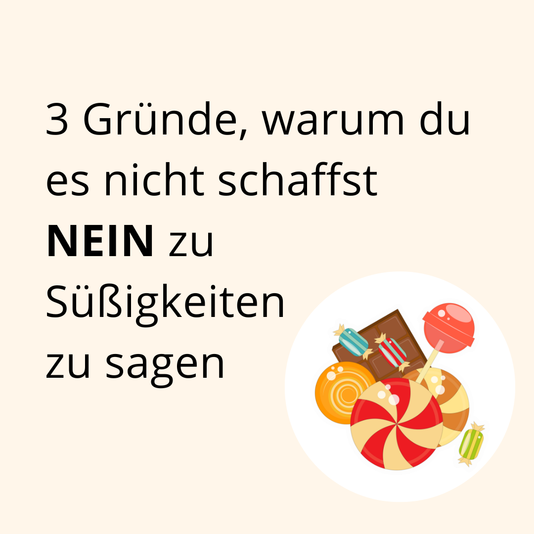 3 Gründe, warum du es nicht schaffst Nein zu Süßigkeiten zu sagen