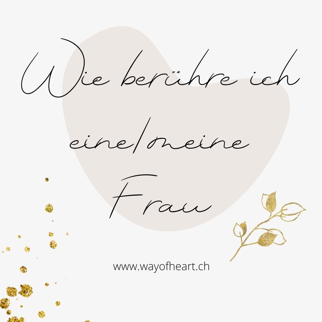 Wie berühre ich eine/meine Frau