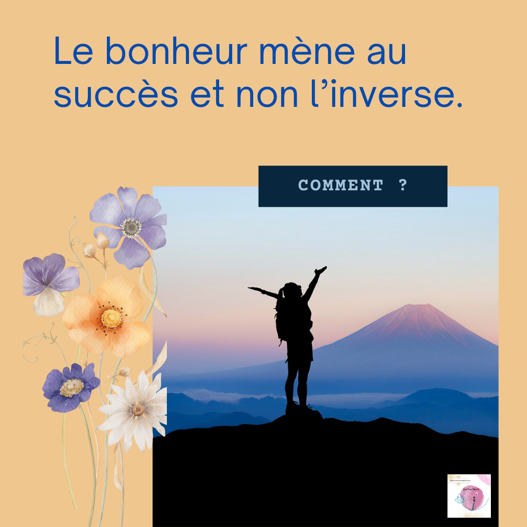 Le bonheur mène au succès et à la santé.