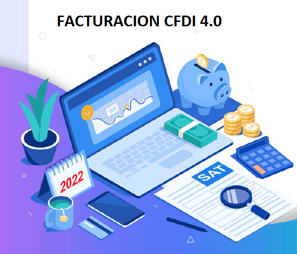 Cambios en la facturación electrónica CFDI  versión 4.0 - Reforma fiscal 2022