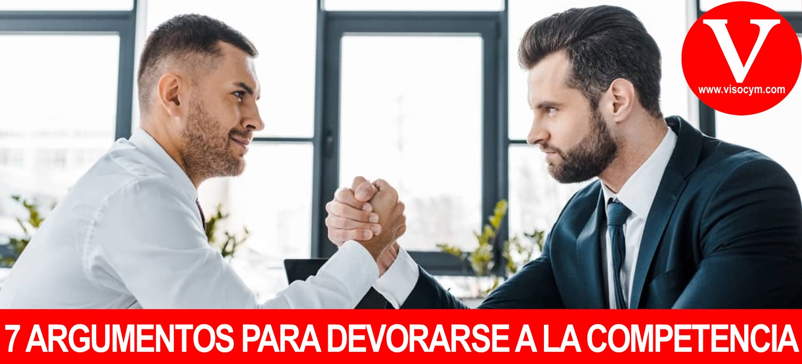 7 Argumentos para devorarse a la Competencia