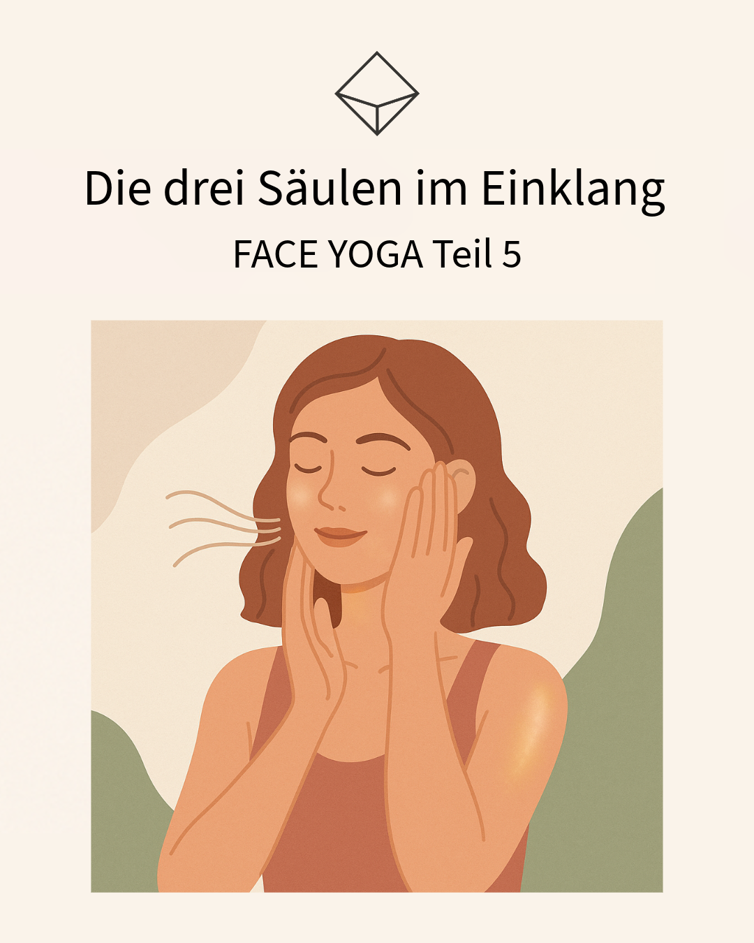 FACE YOGA, Teil 5 - Dein persönliches Ritual; die drei Säulen im Einklang
