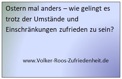 Ostern mal anders - Wie gelingt es, trotzdem zufrieden zu sein?