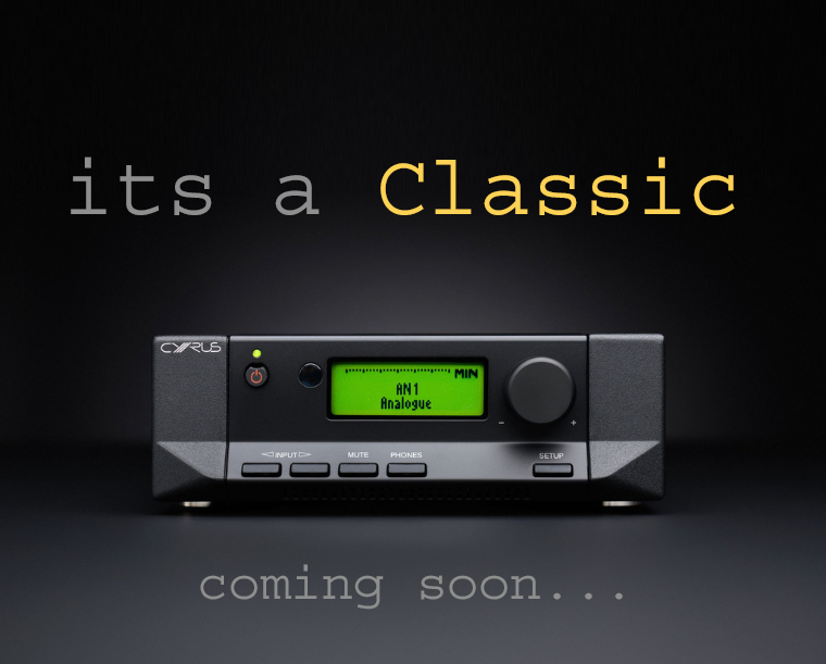 Neue Classic Serie von Cyrus Audio