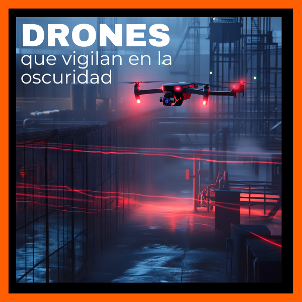 Tecnología detrás de los drones que vigilan en la oscuridad: sensores, cámaras y autonomía