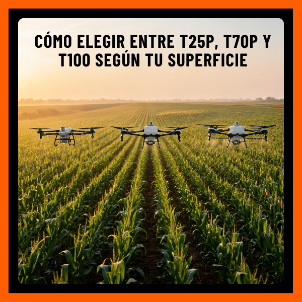 Drones para fumigar DJI Agras: cómo elegir entre T25P, T70P y T100 según tu superficie