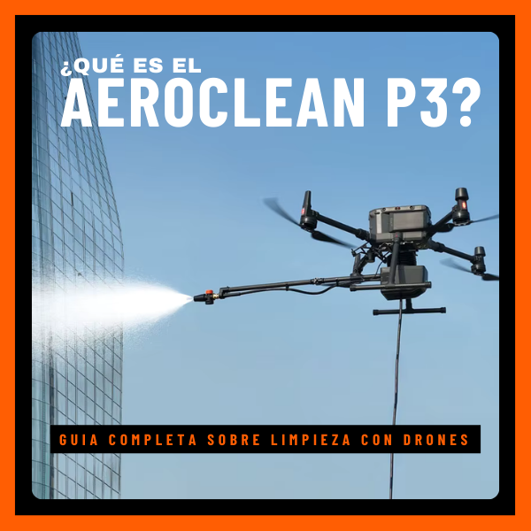 ¿Qué es el Aeroclean P3? La guía completa sobre limpieza de fachadas con drones