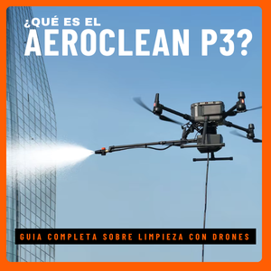 ¿Qué es el Aeroclean P3? La guía completa sobre limpieza de fachadas con drones