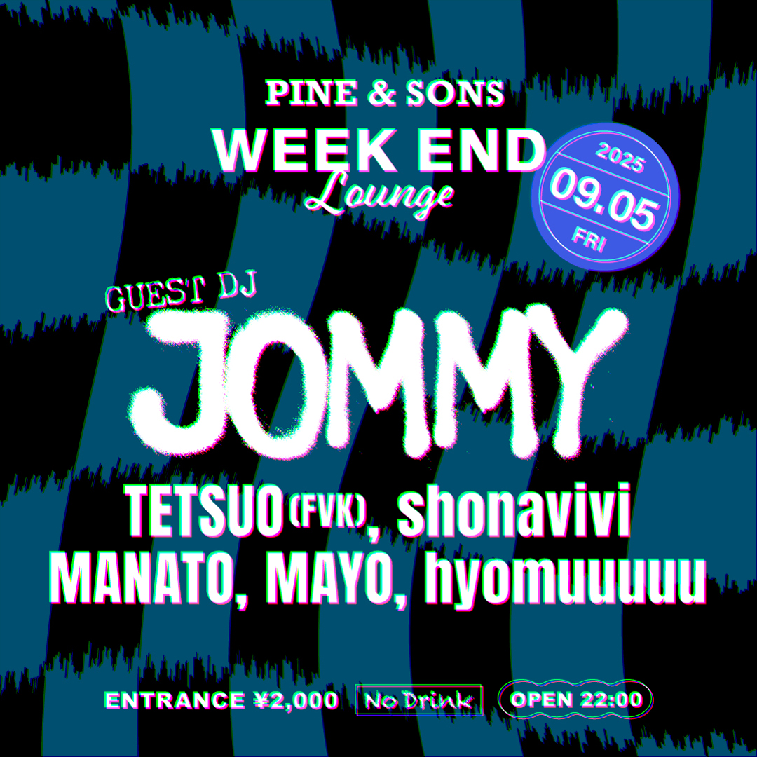 Week End Lounge at Pine & Sons / Dj JOMMY