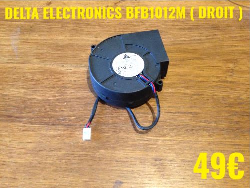 VENTILATEUR PLAQUE VITROCÉRAMIQUE : DELTA ELECTRONICS BFB1012M ( DROIT )