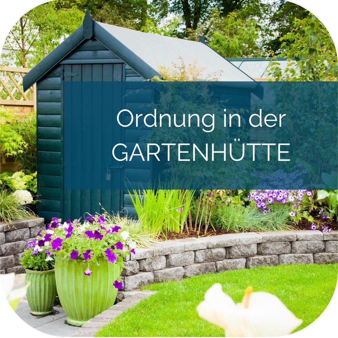 Ordnung in der Gartenhütte für mehr Freude im Garten