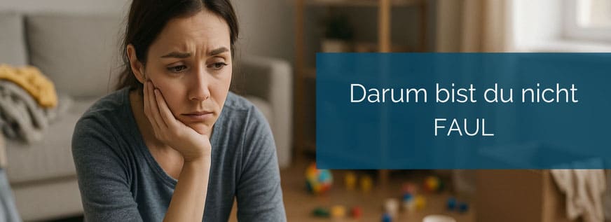 Darum bist du nicht faul - darum fällt Ordnung so schwer