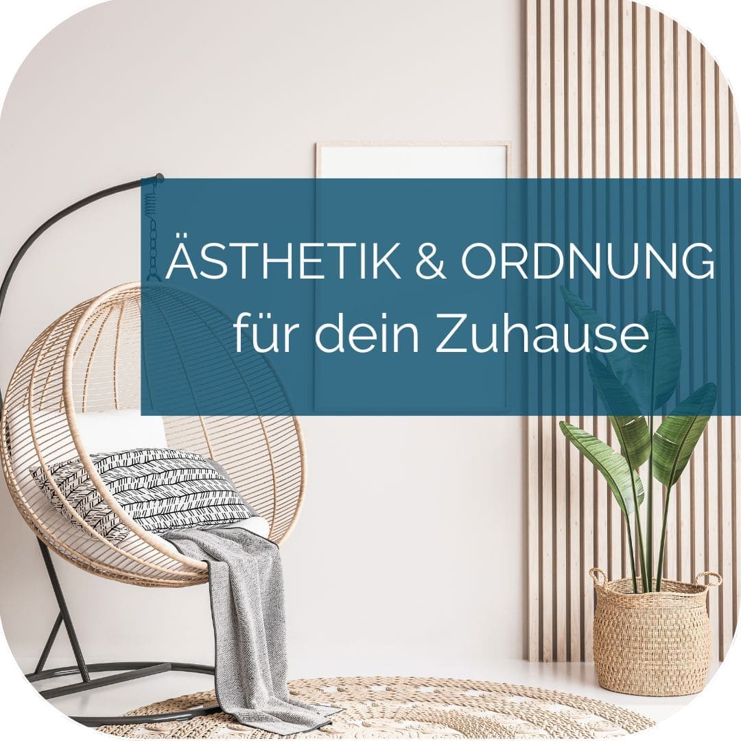 Ästhetische Ordnung - echte Wertschätzung für dein Zuhause