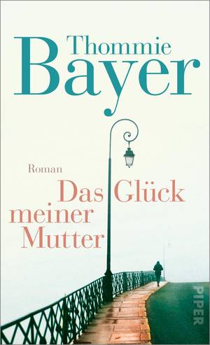 „Das Glück meiner Mutter“ - Thommie Bayer