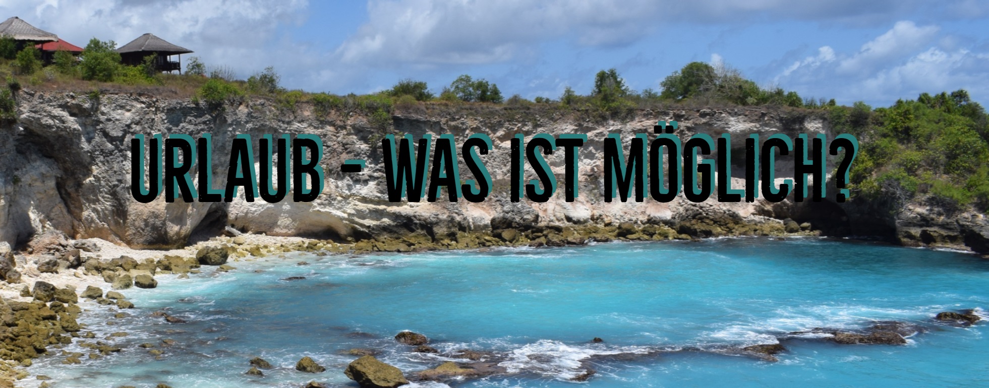 WAS IST MÖGLICH? - TRAVEL GUIDE #1