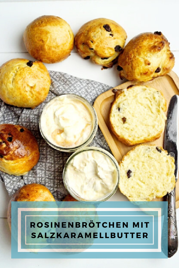 knuffige Rosinenbrötchen und fluffige Salzkaramellbutter