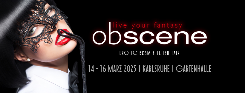 Die Obscene - eine  Erotikmesse in der Fächerstadt.