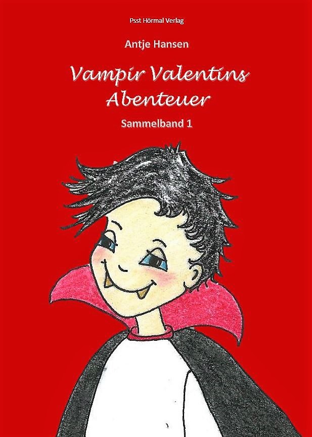 Vampir Valentins Abenteuer, Sammelband 1, Antje Hansen, Psst Hörmal Verlag
