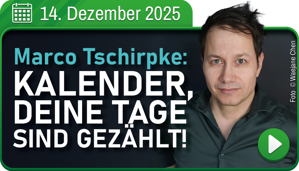 Marco Tschirpke: „Kalender, deine Tage sind gezählt!“