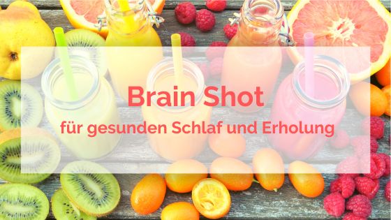 Brain Shot für guten Schlaf und Erholung