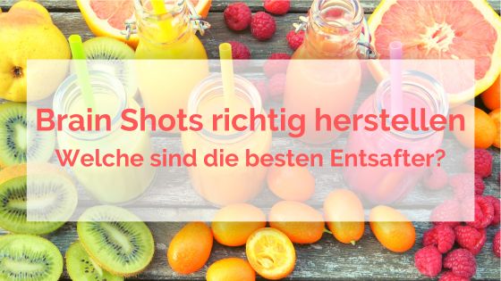 Wie du Brain Shots am besten herstellst