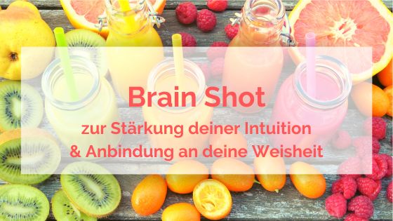 Brain Shot für Weisheit und Intuition