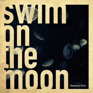 2nd Album 「swim on the moon」
