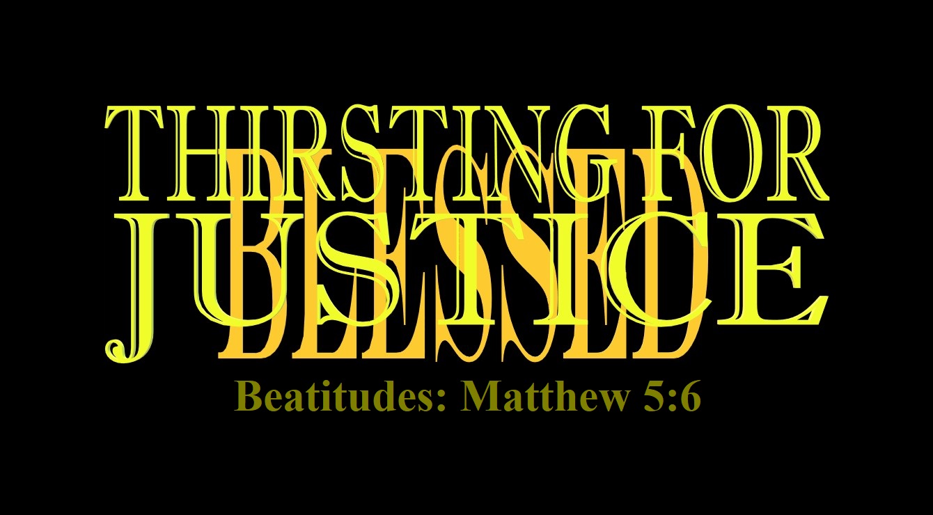Matthew 5:6 – Beatitudes: Thirsting for Justice and Blessed