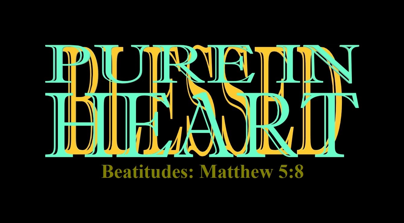 Matthew 5:8 – Beatitudes: Pure in Heart and Blessed