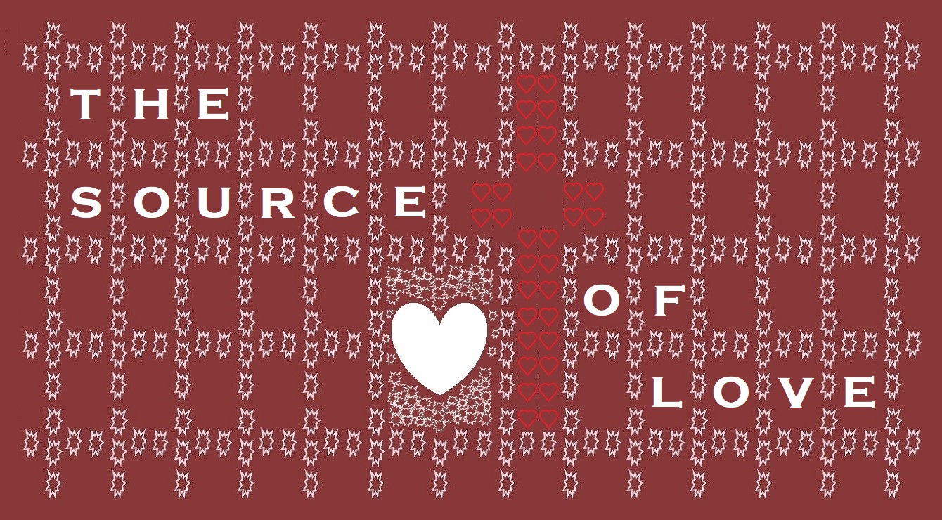 “THE SOURCE OF LOVE”