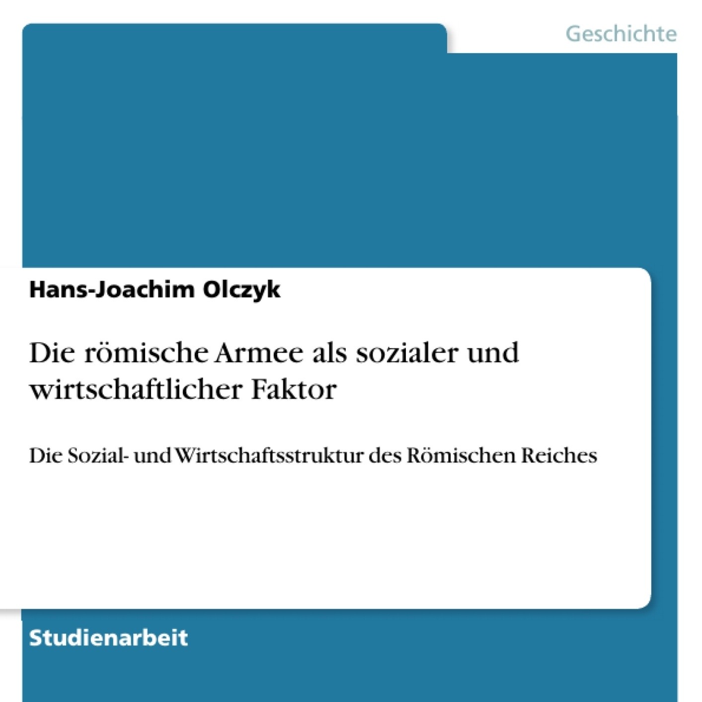 Die römische Armee als sozialer und wirtschaftlicher Faktor