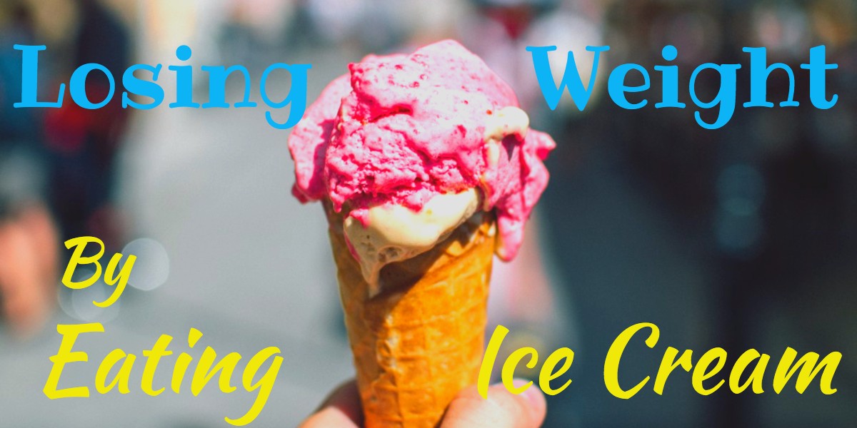 Losing Weight by Eating Ice Cream Be More Nutrition Online