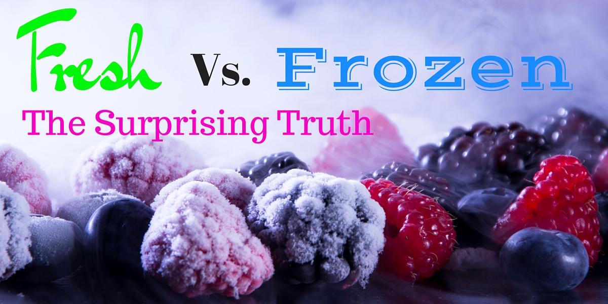 Fresh Vs. Frozen Foods The Surprising Truth Be More Nutrition