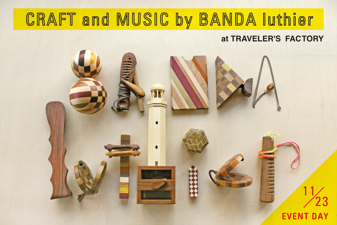 CRAFT and MUSIC by BANDA luthier - TRAVELER'S FACTORY