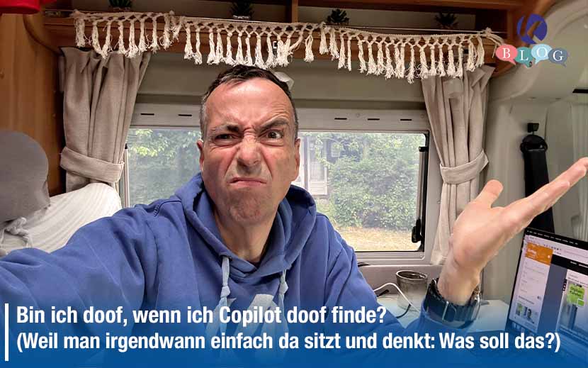 Bin ich doof, wenn ich Copilot doof finde?