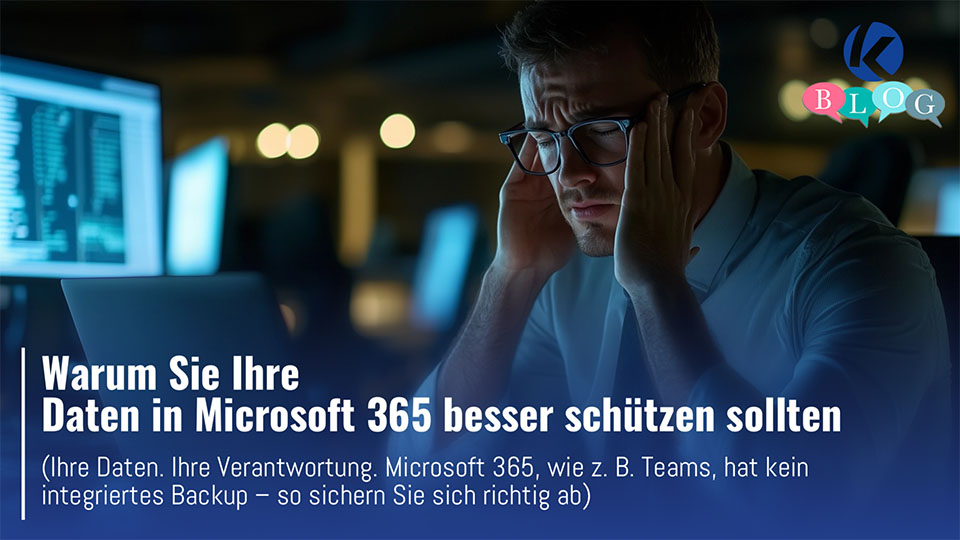 Warum Sie Ihre Daten in Microsoft 365 besser schützen sollten