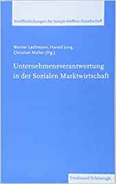 Unternehmensverantwortung in der Sozialen Marktwirtschaft (Veröffentlichungen der Joseph-Höffner-Gesellschaft)