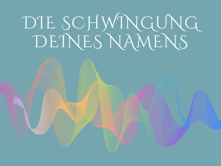 Die Schwingung deines Namens