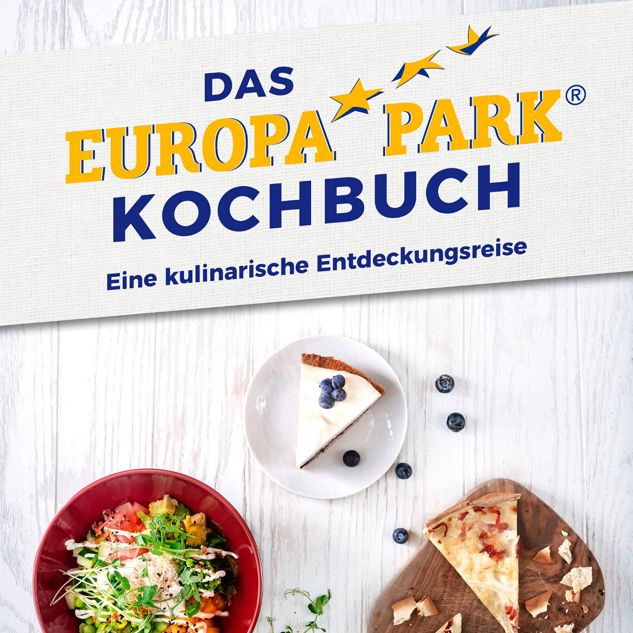 Das Europa-Park-Kochbuch: Eine kulinarische Entdeckungsreise