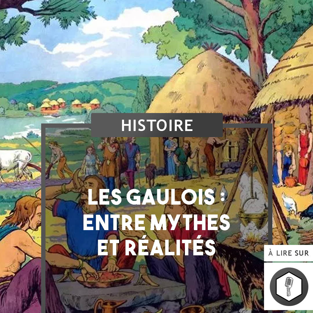Les Gaulois : entre mythes et réalités