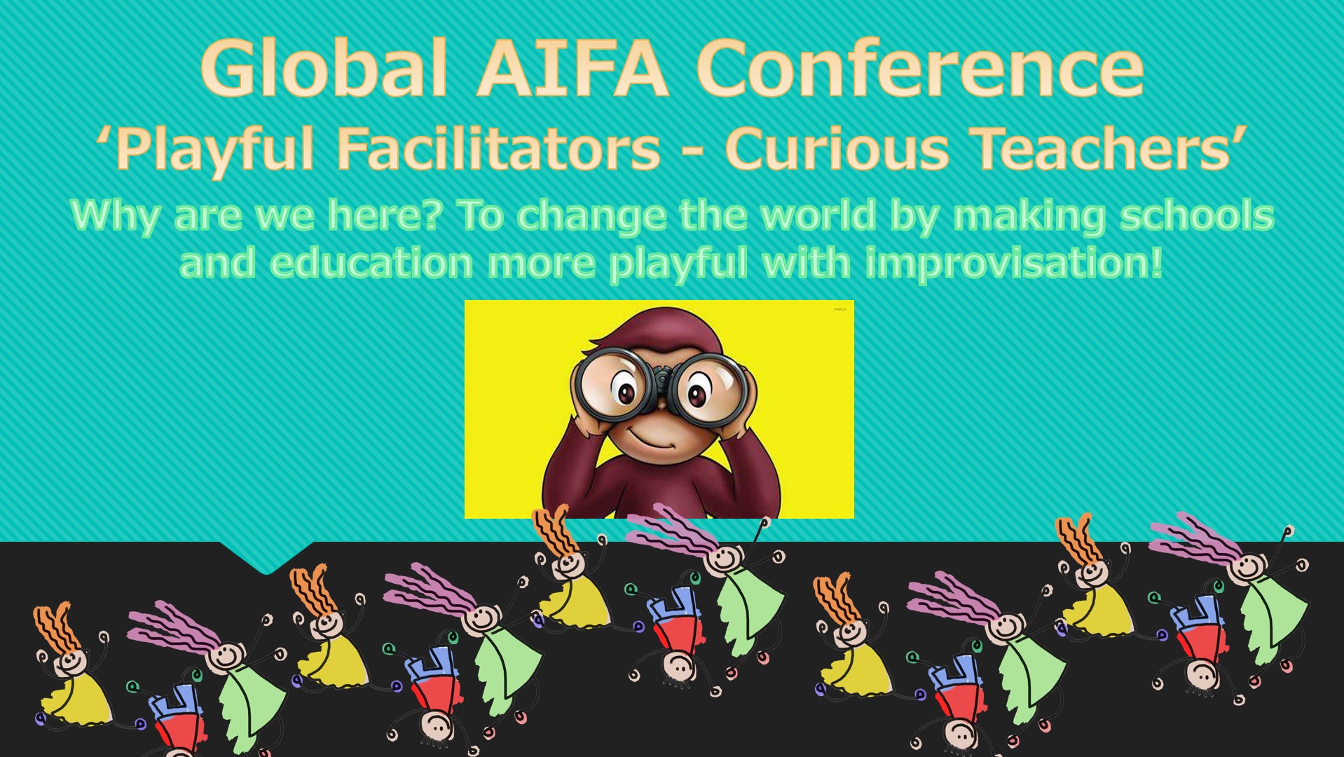 GLOBAL AIFA CONFERENCE 'Playful facilitators Curious teachers' aifa