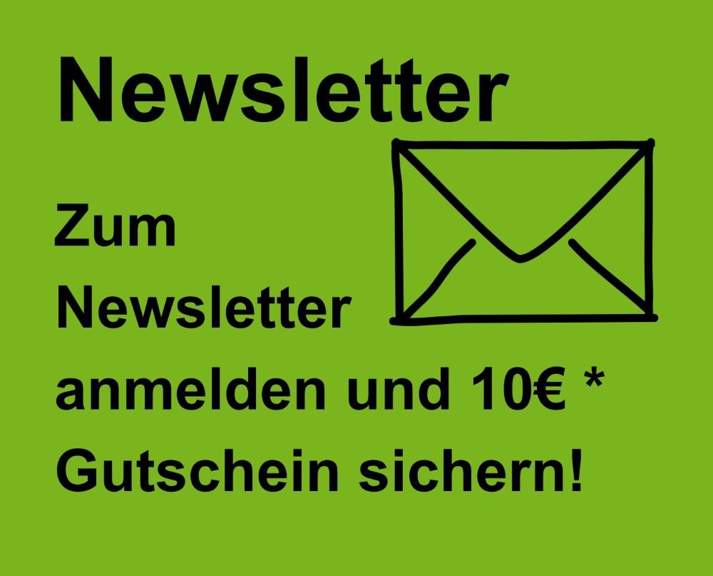 10 € * Gutschein für Ihre Newsletter Anmeldung